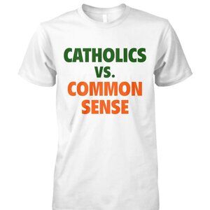 Catholics Vs. Common Sense T Shirt 172